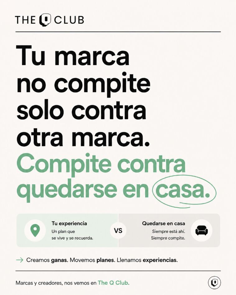 Imagen original de The Q Club: Tu marca no compite solo contra otra marca. También compite contra quedarse en casa.